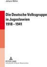 Buchcover Die Deutsche Volksgruppe in Jugoslawien 1918-1941
