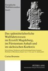 Buchcover Das spätmittelalterliche Wallfahrtswesen im Erzstift Magdeburg, im Fürstentum Anhalt und im sächsischen Kurkreis