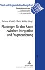 Buchcover Planungen für den Raum zwischen Integration und Fragmentierung