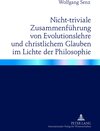 Buchcover Nicht-triviale Zusammenführung von Evolutionslehre und christlichem Glauben im Lichte der Philosophie