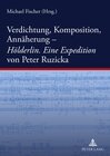 Buchcover Verdichtung, Komposition, Annäherung–- «Hölderlin. Eine Expedition» von Peter Ruzicka