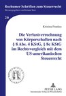 Buchcover Die Verlustverrechnung von Körperschaften nach § 8 Abs. 4 KStG, § 8c KStG im Rechtsvergleich mit dem US-amerikanischen S