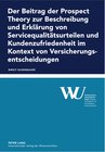 Buchcover Der Beitrag der Prospect Theory zur Beschreibung und Erklärung von Servicequalitätsurteilen und Kundenzufriedenheit im K