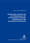 Buchcover Beziehungen zwischen den drei Subkategorien der heirmologischen Gesänge-Hauptgattung in der griechischen Kirchenmusik