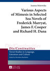 Buchcover Various Aspects of Mimesis in Selected Sea Novels of Frederick Marryat, James F. Cooper and Richard H. Dana