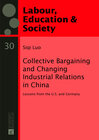 Collective Bargaining and Changing Industrial Relations in China. width=