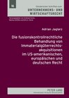 Buchcover Die fusionskontrollrechtliche Behandlung von Immaterialgüterrechtsakquisitionen im US-amerikanischen, europäischen und d