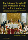 Buchcover Die Krönung Josephs II. zum Römischen König in Frankfurt am Main