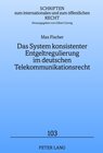 Buchcover Das System konsistenter Entgeltregulierung im deutschen Telekommunikationsrecht