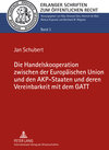 Buchcover Die Handelskooperation zwischen der Europäischen Union und den AKP-Staaten und deren Vereinbarkeit mit dem GATT