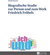 Buchcover Biografische Studie zur Person und zum Werk Friedrich Fröbels