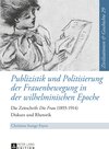 Buchcover Publizistik und Politisierung der Frauenbewegung in der wilhelminischen Epoche