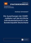 Buchcover Die Auswirkungen der EGMR-Judikatur auf das kirchliche Individualarbeitsrecht in der Bundesrepublik Deutschland