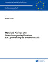 Buchcover Monetäre Anreize und Finanzierungsmöglichkeiten zur Optimierung des Bodenschutzes