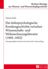 Buchcover Die tiefenpsychologische Krankengeschichte zwischen Wissenschafts- und Weltanschauungsliteratur (1905–1952)