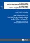 Buchcover Wissensproduktion und koloniale Herrschaftslegitimation an den Kölner Hochschulen
