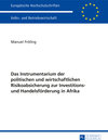 Buchcover Das Instrumentarium der politischen und wirtschaftlichen Risikoabsicherung zur Investitions- und Handelsförderung in Afr