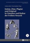 Buchcover Imitat, Zitat, Plagiat und Original in Literatur und Kultur der Frühen Neuzeit