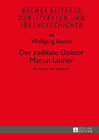 Buchcover Der radikale Doktor Martin Luther