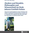 Buchcover «Denken und Handeln.» Philosophie und Wissenschaft im Werk Johann Gottlieb Fichtes