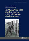 Buchcover Die «Wende» von 1989 und ihre Spuren in den Literaturen Mittelosteuropas