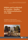 Buchcover Militär und Gesellschaft in Preußen – Quellen zur Militärsozialisation 1713–1806