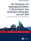 Buchcover Die Gründung von Kapitalgesellschaften in Deutschland, dem Vereinigten Königreich und den USA