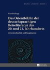 Buchcover Das Orientbild in der deutschsprachigen Reiseliteratur des 20. und 21. Jahrhunderts