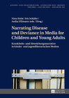 Buchcover Narrating Disease and Deviance in Media for Children and Young Adults / Krankheits- und Abweichungsnarrative in kinder- 