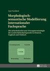 Buchcover Morphologisch-semantische Modellierung internationaler Fachsprache