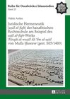 Buchcover Juridische Hermeneutik («uṣūl al-fiqh») der hanafitischen Rechtsschule am Beispiel des «uṣūl al-fiqh»-Werks «Mirqāt al-w