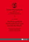 Buchcover Stadtbürgerliche Verwandtschaft und kirchliche Macht