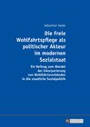 Buchcover Die Freie Wohlfahrtspflege als politischer Akteur im modernen Sozialstaat