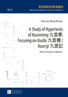 Buchcover A Study of Hypertexts of «Kuunmong» 九雲夢, Focusing on «Kuullu» 九雲樓 / «Kuun’gi» 九雲記