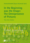 Buchcover In the Beginning was the Image: The Omnipresence of Pictures