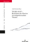 Buchcover TO DO AS IF – Realitäten der Illusion im zeitgenössischen Theater