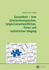 Buchcover Gesundheit – Vom (bio)technologischen, (eigen)verantwortlichen, fairen und realistischen Umgang