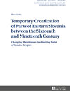 Buchcover Temporary Croatization of Parts of Eastern Slovenia between the Sixteenth and Nineteenth Century