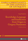 Buchcover Knowledge, Language and Intellection from Origen to Gregory Nazianzen