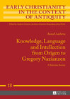 Buchcover Knowledge, Language and Intellection from Origen to Gregory Nazianzen