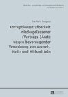 Buchcover Korruptionsstrafbarkeit niedergelassener (Vertrags-)Ärzte wegen bevorzugender Verordnung von Arznei-, Heil- und Hilfsmit