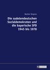 Buchcover Die sudetendeutschen Sozialdemokraten und die bayerische SPD 1945 bis 1978