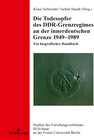 Buchcover Die Todesopfer des DDR-Grenzregimes an der innerdeutschen Grenze 1949–1989