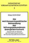 Buchcover Die wettbewerbspolitische Behandlung der leitungsgebundenen Energiewirtschaft