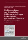 Buchcover Ko-Konstruktion von literarischen Bildungsvorstellungen im Verlauf der gymnasialen Oberstufe