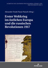 Buchcover Erster Weltkrieg im östlichen Europa und die russischen Revolutionen 1917