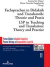 Buchcover Fachsprachen in Didaktik und Translatorik: Theorie und Praxis / LSP in Teaching and Translation: Theory and Practice