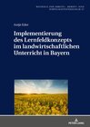 Buchcover Implementierung des Lernfeldkonzeptes im landwirtschaftlichen Unterricht in Bayern