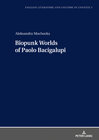 Buchcover Biopunk Worlds of Paolo Bacigalupi