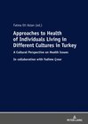 Buchcover Approaches to Health of Individuals Living in Different Cultures in Turkey
